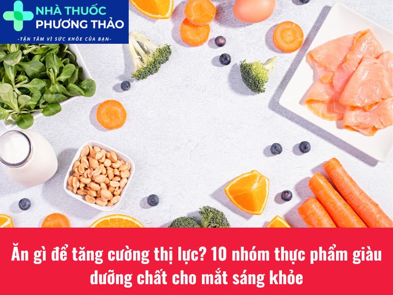 Ăn gì để tăng cường thị lực