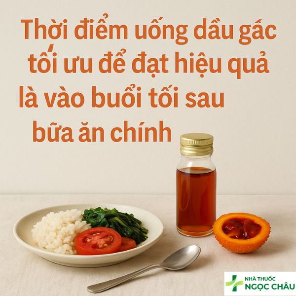Thời điểm uống dầu gấc tối ưu để đạt hiệu quả
